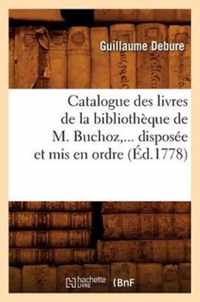 Catalogue Des Livres de la Bibliotheque de M. Buchoz, Disposee Et MIS En Ordre (Ed.1778)