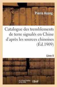 Catalogue Des Tremblements de Terre Signales En Chine d'Apres Les Sources Chinoises. Livre II: