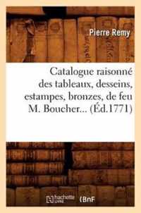 Catalogue Raisonne Des Tableaux, Desseins, Estampes, Bronzes, de Feu M. Boucher (Ed.1771)