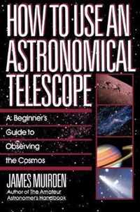 How To Use An Astronomical Telescope