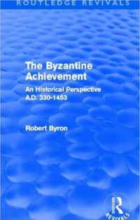 The Byzantine Achievement (Routledge Revivals): An Historical Perspective, A.D. 330-1453