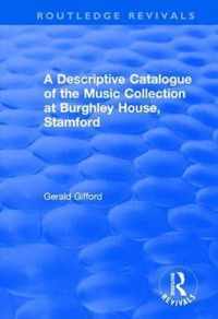 A Descriptive Catalogue of the Music Collection at Burghley House, Stamford