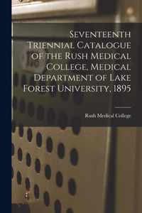 Seventeenth Triennial Catalogue of the Rush Medical College, Medical Department of Lake Forest University, 1895