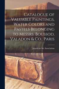 Catalogue of Valuable Paintings, Water Colors and Pastels Belonging to Messrs. Boussod, Valadon & Co., Paris