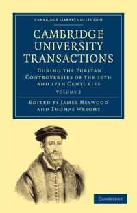 Cambridge University Transactions During the Puritan Controversies of the 16th and 17th Centuries