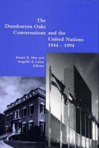 The Dumbarton Oaks Conversations & The United Nations, 1944-1994