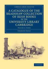 A A Catalogue of the Bradshaw Collection of Irish Books in the University Library Cambridge 3 Volume Set A Catalogue of the Bradshaw Collection of Irish Books in the University Library Cambridge