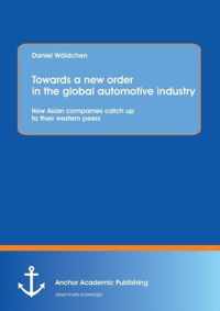 Towards a New Order in the Global Automotive Industry