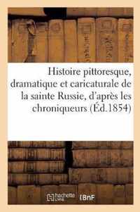 Histoire Pittoresque, Dramatique Et Caricaturale de la Sainte Russie