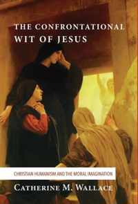 The Confrontational Wit of Jesus