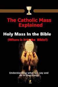 The Catholic Mass Explained