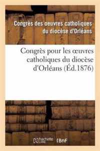 Congres Pour Les Oeuvres Catholiques Du Diocese d'Orleans