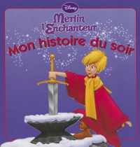Merlin L'Enchanteur, Mon Histoire Du Soir