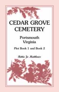 Cedar Grove Cemetery Portsmouth, Virginia, Plot Book 1 and 2