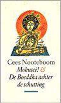 Mokusei ! & de boeddha achter de schutting - Cees Nooteboom