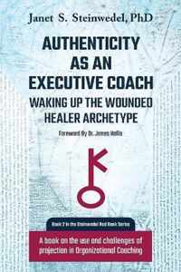 Authenticity as an Executive Coach: Waking up the Wounded Healer Archetype