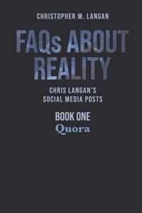 FAQs About Reality: Chris Langan's Social Media Posts, Book 1