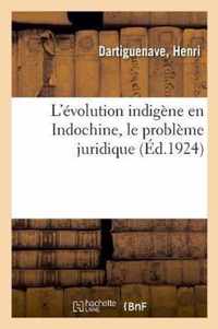 L'Evolution Indigene En Indochine, Le Probleme Juridique