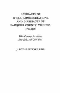 Abstracts of Wills, Administrations, and Marriages of Fauquier County, Virginia, 1759-1800