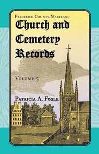 Frederick County, Maryland Church and Cemetery Records, Volume 5