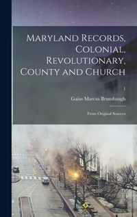 Maryland Records, Colonial, Revolutionary, County and Church