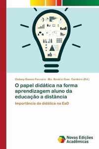 O papel didatica na forma aprendizagem aluno da educacao a distancia