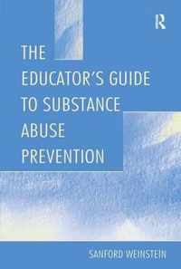 The Educator's Guide To Substance Abuse Prevention