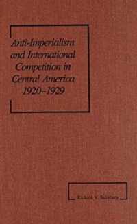 Anti-Imperialism and International Competition in Central America, 1920-1929 (America in the Modern World)