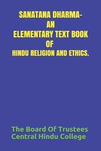 Sanatana Dharma- An Elementary Text Book of Hindu Religion and Ethics.