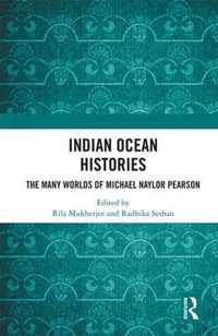 Indian Ocean Histories: The Many Worlds of Michael Naylor Pearson