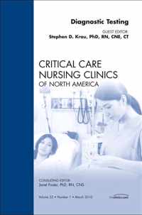 Diagnostic Testing, An Issue of Critical Care Nursing Clinics