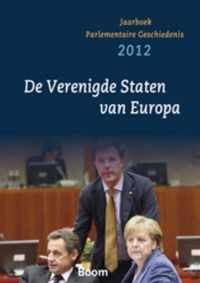 Jaarboek Parlementaire geschiedenis 2012. De Verenigde Staten van Europa