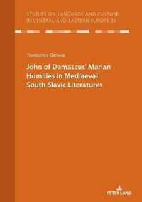 JOHN OF DAMASCUS' MARIAN HOMILIES IN MEDIAEVAL SOUTH SLAVIC LITERATURES