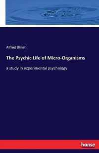 The Psychic Life of Micro-Organisms