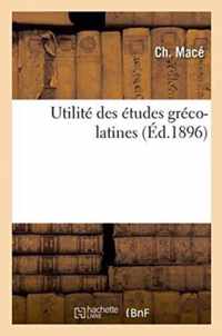 Utilite Des Etudes Greco-Latines 3e Edition