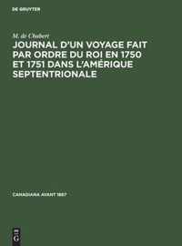 Journal d'Un Voyage Fait Par Ordre Du Roi En 1750 Et 1751 Dans l'Amerique Septentrionale