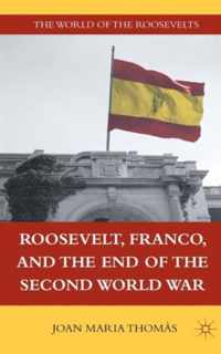 Roosevelt, Franco, and the End of the Second World War