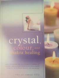 Crystal, Colour And Chakra Healing