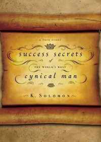 Success Secrets of the World's Most Cynical Man