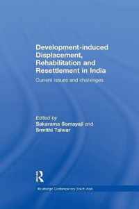 Development-Induced Displacement, Rehabilitation and Resettlement in India: Current Issues and Challenges