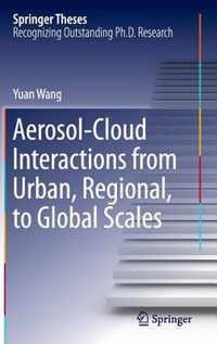 Aerosol Cloud Interactions from Urban Regional to Global Scales