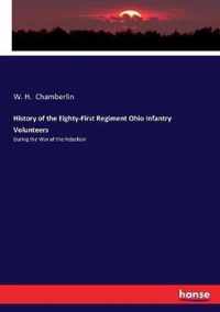 History of the Eighty-First Regiment Ohio Infantry Volunteers