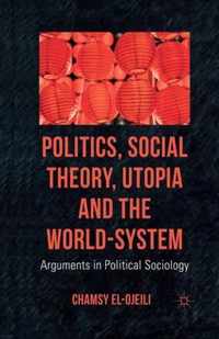 Politics, Social Theory, Utopia and the World-System