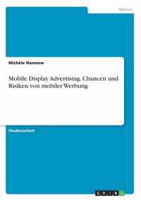 Mobile Display Advertising. Chancen und Risiken von mobiler Werbung