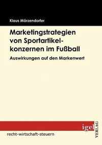 Marketingstrategien von Sportartikelkonzernen im Fussball