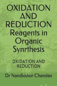 OXIDATION AND REDUCTION Reagents in Organic Synrthesis
