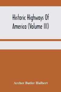 Historic Highways Of America (Volume Iii); Washington'S Road (Nemacolin'S Path) The First Chapter Of The Old French War