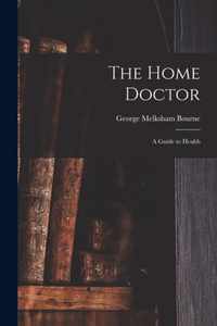 The Home Doctor [electronic Resource]