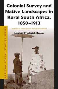 Colonial Survey and Native Landscapes in Rural South Africa, 1850 - 1913
