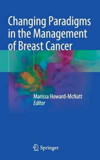 Changing Paradigms in the Management of Breast Cancer